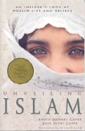 Unveiling Islam: An Insider's Look at Muslim Life and Beliefs - Caner, Ergun Mehmet, and Caner, Emir