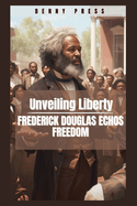 Unveiling Liberty: Frederick Douglass Echos freedom