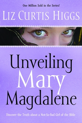 Unveiling Mary Magdalene - Higgs, Liz Curtis