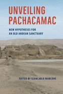 Unveiling Pachacamac: New Hypotheses for an Old Andean Sanctuary