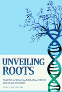 Unveiling Roots: Tracing African American Ancestry and Slave Records