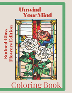 Unwind Your Mind: Stain Glass Flowers Edition