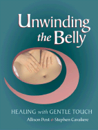 Unwinding the Belly: Healing with Gentle Touch