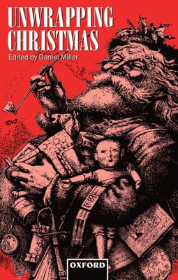 Unwrapping Christmas - Miller, Daniel (Editor)