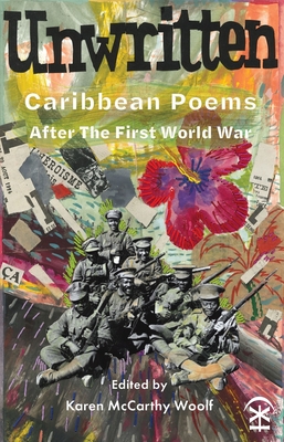 Unwritten: Caribbean Poems After the First World War - McCarthy Woolf, Karen (Editor)