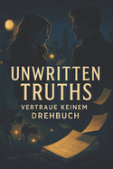 Unwritten Truths: Vertraue keinem Drehbuch