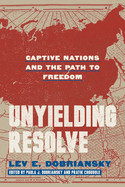 Unyielding Resolve: Captive Nations and the Path to Freedom