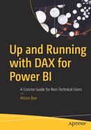 Up and Running with DAX for Power BI: A Concise Guide for Non-Technical Users