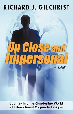 Up Close and Impersonal - Richard J Gilchrist, J Gilchrist