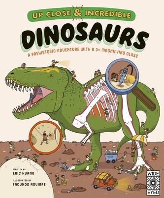 Up Close and Incredible: Dinosaurs: A Prehistoric Adventure with a 3 Magnifying Glass - Huang, Eric