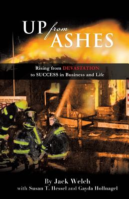 Up from Ashes - Welch, Jack, and Hessel, Susan T, and Hollnagel, Gayda