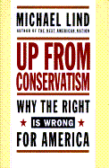 Up from Conservatism: Why the Right is Wrong for America