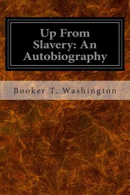 Up From Slavery: An Autobiography - Washington, Booker T