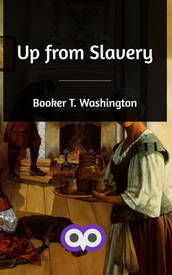 Up from Slavery - Washington, Booker T