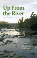 Up from the River: A Novel Based on a True Story