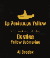 Up Periscope Yellow: The Making of the Beatles' Yellow Submarine