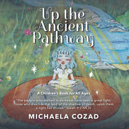 Up the Ancient Pathway: A children's book for all ages