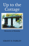 Up to the Cottage: Memories of Muskoka