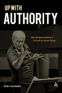 Up with Authority: Why We Need Authority to Flourish as Human Beings