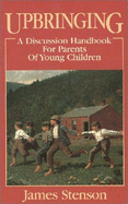 Upbringing: A Discussion Handbook for Parents of Young Children - Stenson, James B.