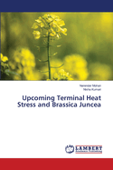 Upcoming Terminal Heat Stress and Brassica Juncea