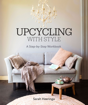 Upcycling with Style: A step-by-step workbook - Heeringa, Sarah