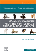 Update on Diagnosis and Treatment of Brain Tumors in Dogs and Cats, an Issue of Veterinary Clinics of North America: Small Animal Practice: Volume 55-1