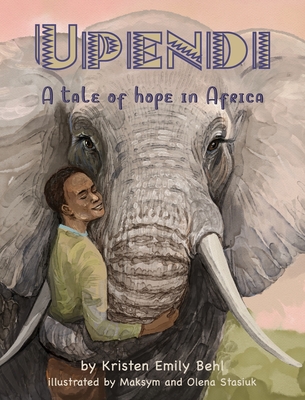 Upendi: A tale of hope in Africa - Behl, Kristen Emily