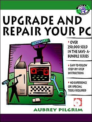 Upgrade or Repair Your PC and Save a Bundle - Pilgrim, Aubrey, Dr.