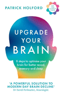 Upgrade Your Brain: Unlock Your Life's Full Potential