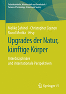 Upgrades Der Natur, Knftige Krper: Interdisziplinre Und Internationale Perspektiven