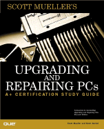 Upgrading and Repairing PCs: A+ Certification Study Guide