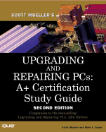 Upgrading and Repairing PCs: A+ Certification Study Guide - Mueller, Scott, and Soper, Mark Edward