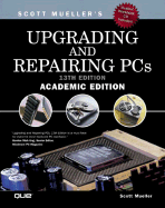 Upgrading and Repairing PCs, Academic Edition