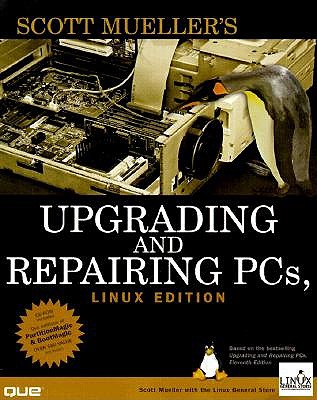 Upgrading and Repairing PCs Linux Edition - Mueller, Scott, and Linux General Store, and Muller, Scott