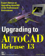 Upgrading to AutoCAD Release 13 - Maxey, Randy, and Maxey, Randall A