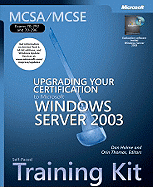 Upgrading Your Certification to Microsoft (R) Windows Server" 2003: MCSA/MCSE Self-Paced Training Kit (Exams 70-292 and 70-296)