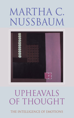 Upheavals of Thought: The Intelligence of Emotions - Nussbaum, Martha Craven