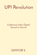 UPI Revolution: Catalyzing India's Digital Economic Growth