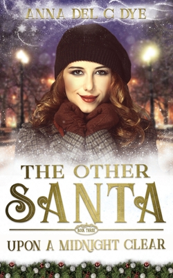 Upon a Midnight Clear: The Other Santa - Dye, Anna Del C