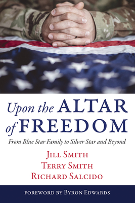 Upon the Altar of Freedom - Smith, Jill, and Smith, Terry, and Salcido, Richard