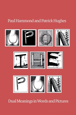 Upon The Pun: Dual Meanings in Word and Pictures - Patrick Hughes, Paul Hammond