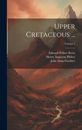 Upper Cretaceous ...; Volume 1