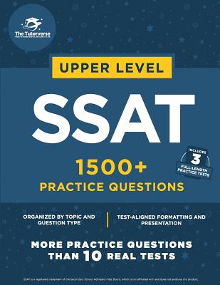 Upper Level SSAT: 1500+ Practice Questions - Tutorverse, The