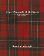 Upper Peninsula of Michigan: A History