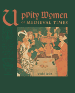 Uppity Women of Medieval Times - Leon, Vicki