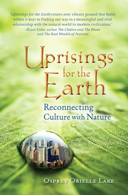 Uprisings for the Earth: Reconnecting Culture with Nature - Lake, Osprey Orielle
