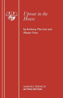 Uproar in the House: Play - Marriott, Anthony, and Foot, Alistair