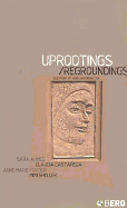 Uprootings/Regroundings: Questions of Home and Migration