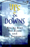 Ups & Downs: How to Beat the Blues and Teen Depression